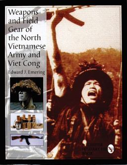Weapons and Field Gear of the North Vietnamese Army and Viet Cong  9780764305832 Front Cover