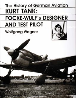 The History of German Aviation: Kurt Tank The History of German Aviation: Kurt Tank