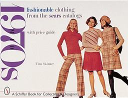 Fashionable Clothing from the Sears Catalogs Mid-1970s  9780764307300 Front Cover