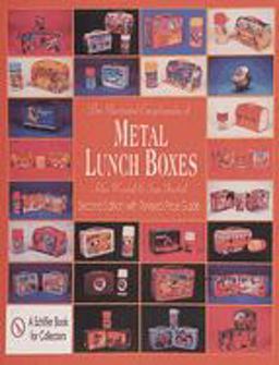 Illustrated Encyclopedia of Metal Lunch Boxes 2nd 9780764308949 Front Cover