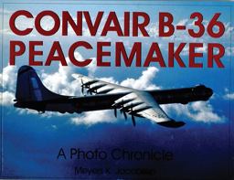 Convair B-36 Peacemaker: A Photo Chronicle  9780764309748 Front Cover