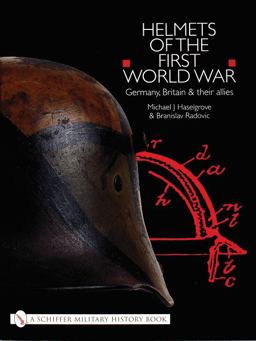 Helmets of the First World War Germany, Britain and Their Allies  9780764310201 Front Cover