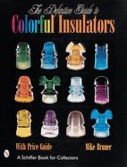 Definitive Guide to Colorful Insulators  9780764310454 Front Cover