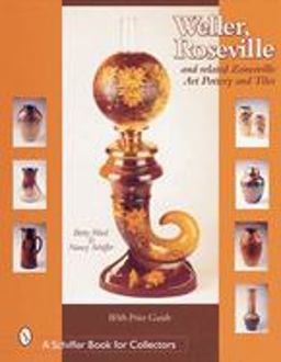 Weller, Roseville, and Related Zanesville Art Pottery and Tiles  9780764311499 Front Cover