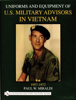 Uniforms and Equipment of U. S. Military Advisors in Vietnam 1957-1972  9780764311833 Front Cover