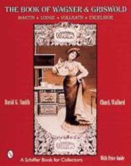 Book of Wagner and Griswold Martin, Lodge, Vollrath, Excelsior  9780764311918 Front Cover