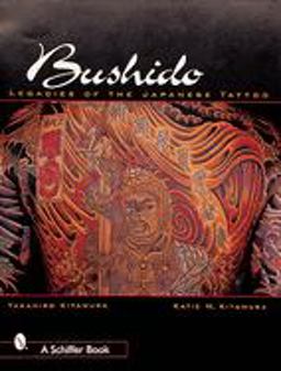 Bushido Legacies of the Japanese Tattoo  9780764312014 Front Cover