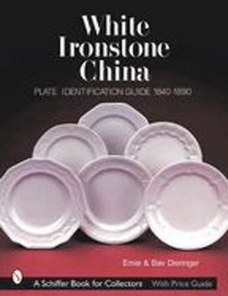 White Ironstone China Plate Identification Guide 1840-1890  9780764312274 Front Cover
