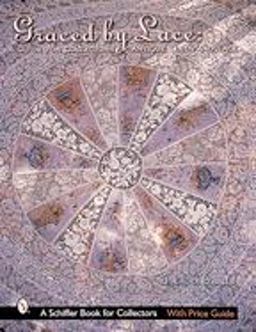 Graced by Lace A Guide for Collectors of Antique Linen and Lace  9780764312694 Front Cover