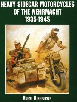 Heavy Sidecar Motorcycles of the Wehrmacht 2000 9780764312724 Front Cover