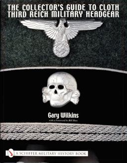 Collector's Guide to Cloth Third Reich Military Headgear  9780764314285 Front Cover