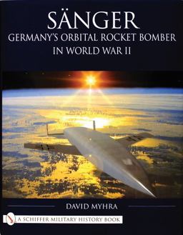 Sï¿½nger Germany's Orbital Rocket Bomber in World War II  9780764315497 Front Cover