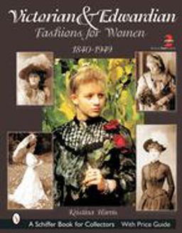 Victorian and Edwardian Fashions for Women 1840-1910 2nd 9780764315770 Front Cover