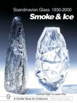 Scandinavian Glass 1930-2000: Smoke and Ice Smoke and Ice  9780764316531 Front Cover