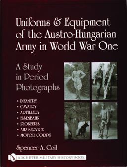 Uniforms and Equipment of the Austro-Hungarian Army in World War One  9780764318696 Front Cover