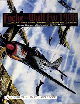 Focke-Wulf Fw 190A An Illustrated History of the Luftwaffe's Legendary Fighter Aircraft  9780764319402 Front Cover