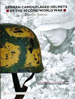 German Camouflaged Helmets of the Second World War Volume 1: Painted and Textured Camouflage  9780764321054 Front Cover
