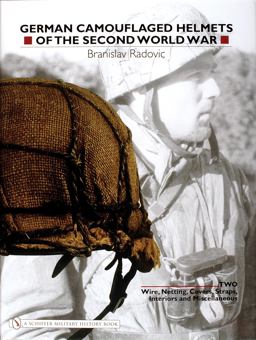 German Camouflaged Helmets of the Second World War Volume 2: Wire, Netting, Covers, Straps, Interiors, Miscellaneous  9780764321061 Front Cover