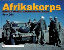 Afrikakorps Rommel's Tropical Army in Original Color  9780764321405 Front Cover