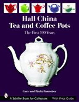 Hall China Tea and Coffee Pots The First 100 Years  9780764321962 Front Cover