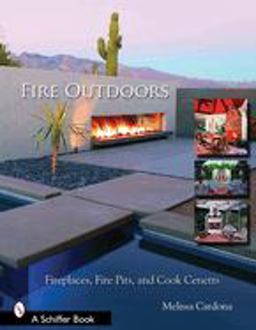 Fire Outdoors Fireplaces, Fire Pits, and Cook Centers  9780764323973 Front Cover