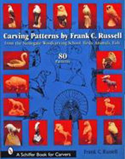 Carving Patterns by Frank C. Russell From the Stonegate Woodcarving School: Birds, Animals, Fish  9780764324734 Front Cover