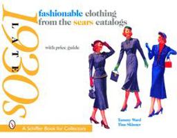 Fashionable Clothing from the Sears Catalogs Late 1930s  9780764324857 Front Cover