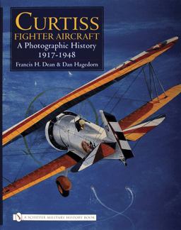 Curtiss Fighter Aircraft A Photographic History - 1917-1948  9780764325809 Front Cover