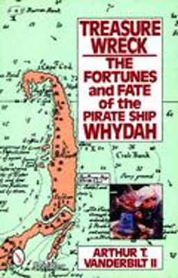 Treasure Wreck The Fortunes and Fate of the Pirate Ship Whydah 2nd 9780764327391 Front Cover