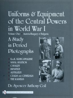 Uniforms and Equipment of the Central Powers in World War I Volume One: Austria-Hungary and Bulgaria  9780764327810 Front Cover
