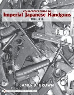 Collector's Guide to Imperial Japanese Handguns - 1893-1945  9780764327872 Front Cover