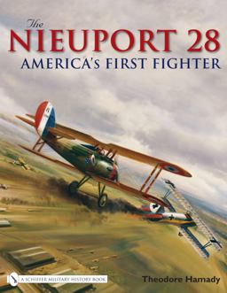 Nieuport 28 America's First Fighter 2008 9780764329333 Front Cover