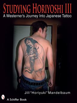 Studying Horiyoshi III A Westerner's Journey into Japanese Tattoo  9780764329685 Front Cover