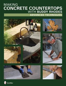 Making Concrete Countertops with Buddy Rhodes Advanced Techniques  9780764330148 Front Cover