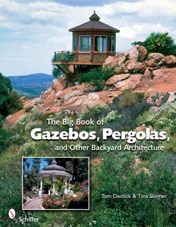 Big Book of Gazebos, Pergolas, and Other Backyard Architecture  9780764331701 Front Cover