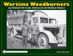 Wartime Woodburners Alternative Fuel Vehicles in World War II 2009 9780764332401 Front Cover