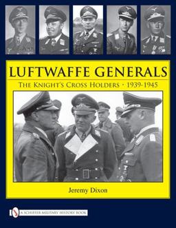Luftwaffe Generals The Knight's Cross Holders 1939-1945  9780764332432 Front Cover