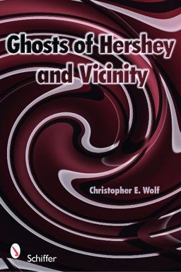 Ghosts of Hershey and Vicinity  9780764332852 Front Cover