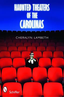 Haunted Theaters of the Carolinas  9780764333279 Front Cover