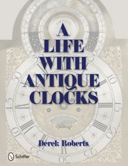 A Life with Antique Clocks A Life with Antique Clocks