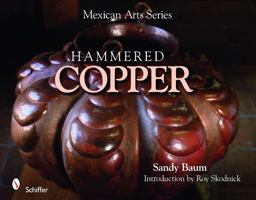 Mexican Arts Series: Hammered Copper Hammered Copper  9780764335020 Front Cover