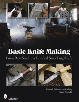 Basic Knife Making From Raw Steel to a Finished Stub Tang Knife  9780764335082 Front Cover
