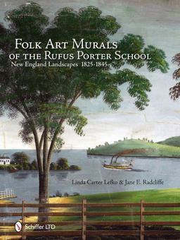 Folk Art Murals of the Rufus Porter School New England Landscapes: 1825-1845  9780764337253 Front Cover