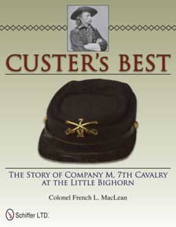 Custer's Best The Story of Company M, 7th Cavalry at the Little Bighorn  9780764337574 Front Cover