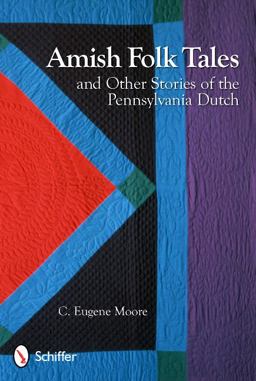 Amish Folk Tales and Other Stories of the Pennsylvania Dutch  9780764338090 Front Cover