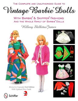 Complete and Unauthorized Guide to Vintage Barbieï¿½ Dolls with Barbieï¿½ and Skipperï¿½ Fashions and the Whole Family of Barbieï¿½ Dolls With Barbieï¿½ and Skipperï¿½ Fashions and the Whole Family of Barbieï¿½ Dolls 2nd 9780764338137 Front Cover