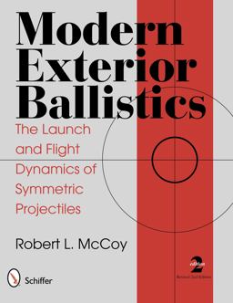 Modern Exterior Ballistics The Launch and Flight Dynamics of Symmetric Projectiles 2nd 9780764338250 Front Cover