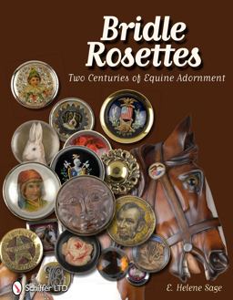 Bridle Rosettes Two Centuries of Equine Adornment  9780764338595 Front Cover