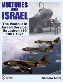 Vultures over Israel The Vautour in Israeli Service Squadron 110 1957-1971  9780764339608 Front Cover