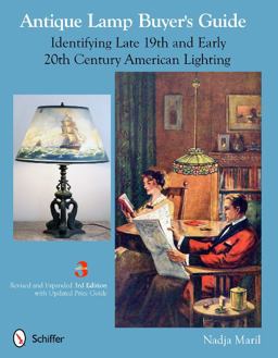 Antique Lamp Buyer's Guide Identifying Late 19th and Early 20th Century American Lighting 3rd 9780764340222 Front Cover